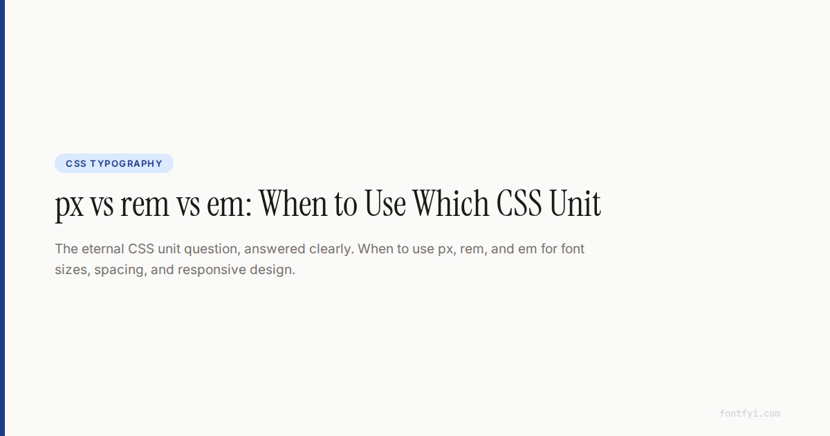 px vs rem vs em — When to Use Which CSS Unit — FontFYI