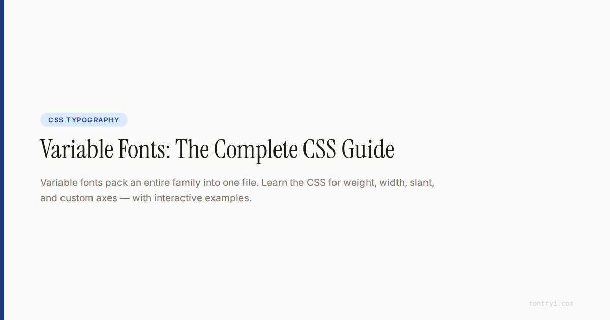 Variable Fonts CSS Guide — Weight, Width, Slant Axes — FontFYI