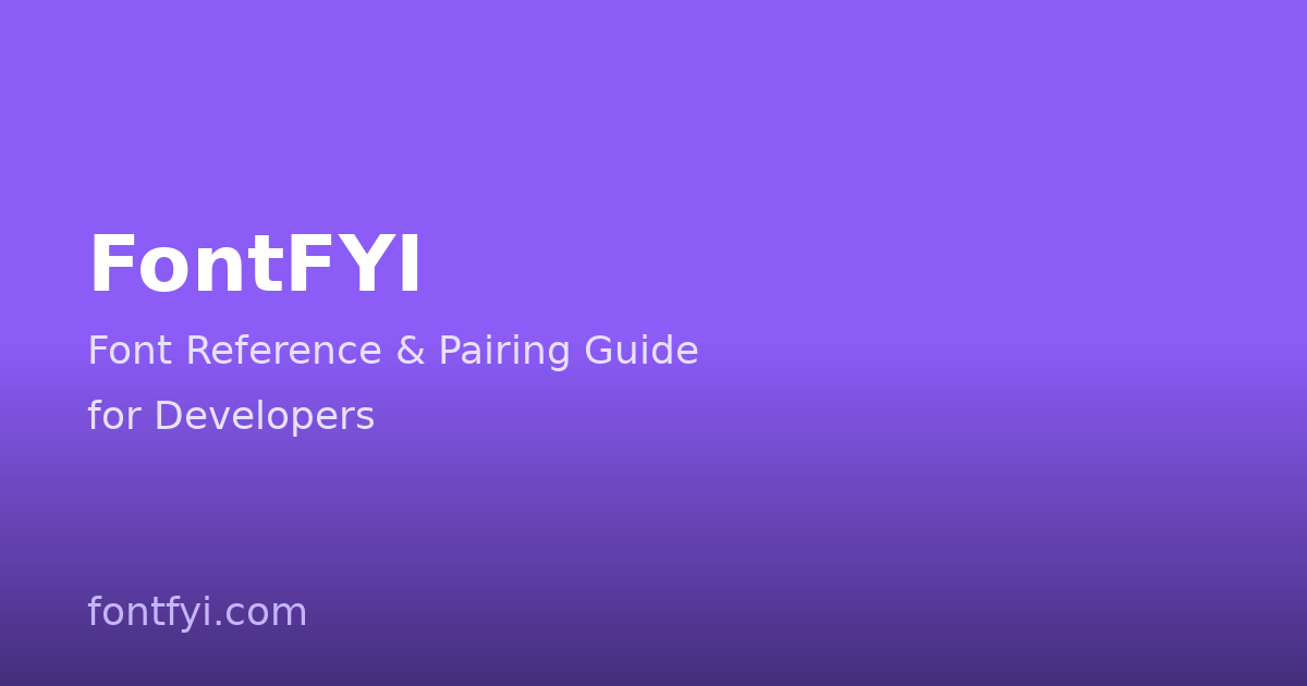 FontFYI — Font Reference & Pairing Guide for Developers
